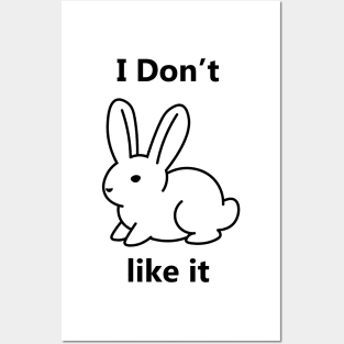 I don't like it bunny Posters and Art